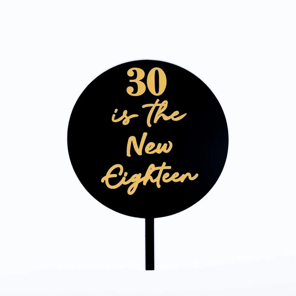 30 is the New Eighteen Cake Topper